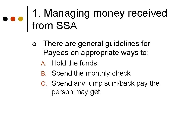 1. Managing money received from SSA ¢ There are general guidelines for Payees on