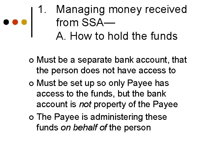 1. Managing money received from SSA— A. How to hold the funds Must be