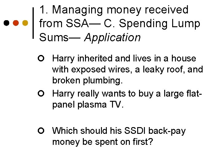 1. Managing money received from SSA— C. Spending Lump Sums— Application ¢ Harry inherited