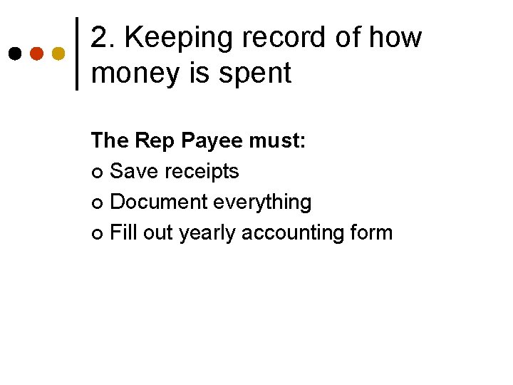 2. Keeping record of how money is spent The Rep Payee must: ¢ Save