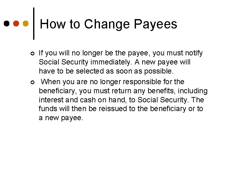 How to Change Payees ¢ ¢ If you will no longer be the payee,