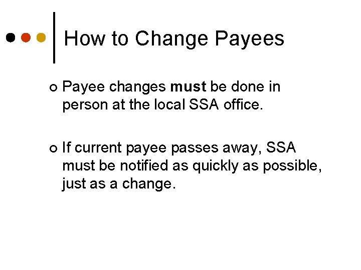 How to Change Payees ¢ Payee changes must be done in person at the