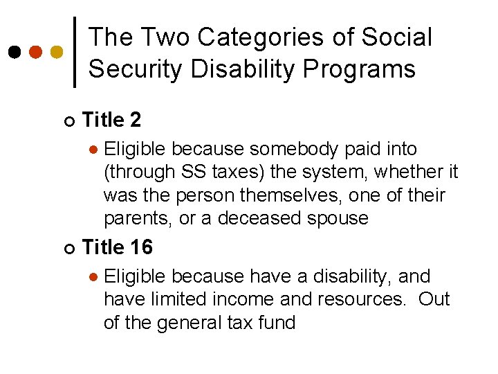 The Two Categories of Social Security Disability Programs ¢ Title 2 l ¢ Eligible