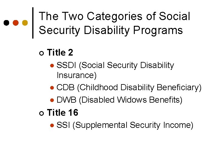 The Two Categories of Social Security Disability Programs ¢ Title 2 SSDI (Social Security