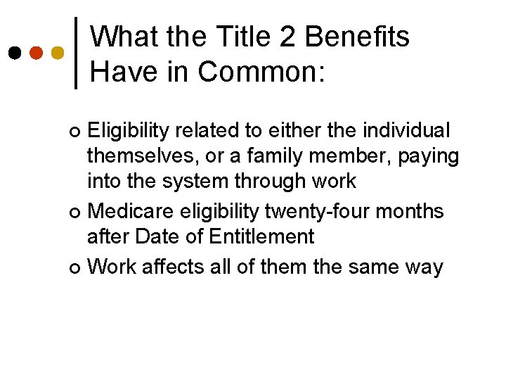What the Title 2 Benefits Have in Common: Eligibility related to either the individual