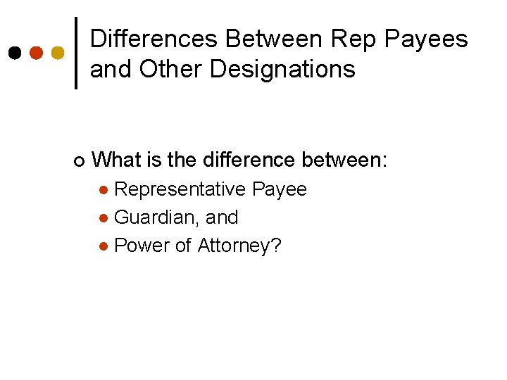 Differences Between Rep Payees and Other Designations ¢ What is the difference between: Representative