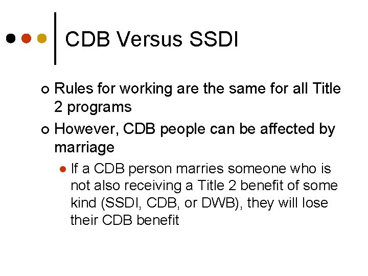 CDB Versus SSDI Rules for working are the same for all Title 2 programs