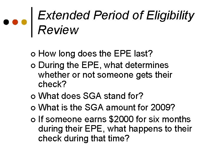 Extended Period of Eligibility Review How long does the EPE last? ¢ During the