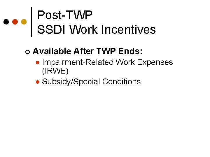 Post-TWP SSDI Work Incentives ¢ Available After TWP Ends: Impairment-Related Work Expenses (IRWE) l