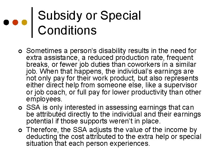 Subsidy or Special Conditions ¢ ¢ ¢ Sometimes a person’s disability results in the