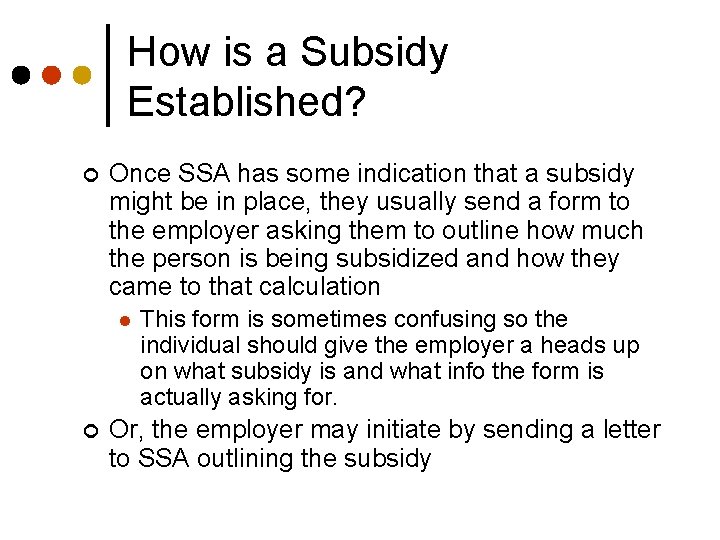 How is a Subsidy Established? ¢ Once SSA has some indication that a subsidy