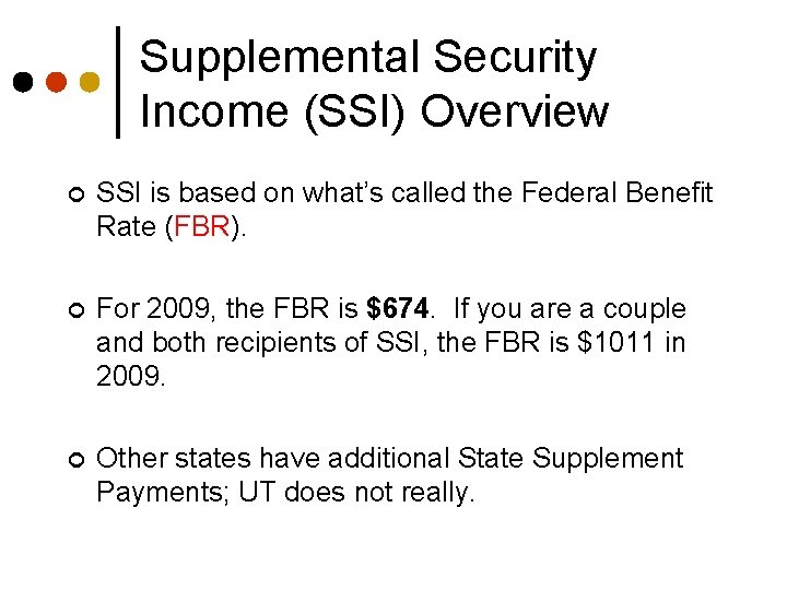 Supplemental Security Income (SSI) Overview ¢ SSI is based on what’s called the Federal