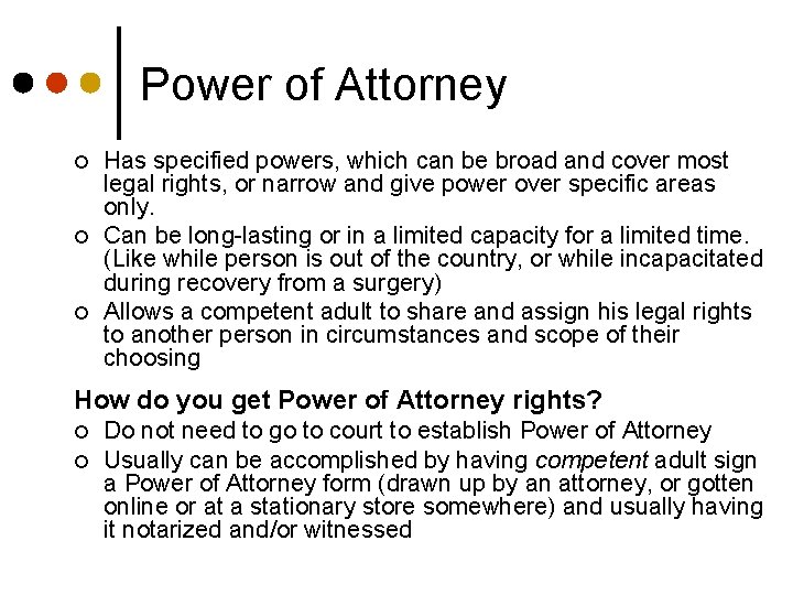 Power of Attorney ¢ ¢ ¢ Has specified powers, which can be broad and