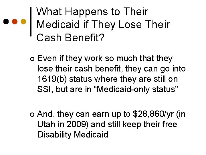 What Happens to Their Medicaid if They Lose Their Cash Benefit? ¢ Even if