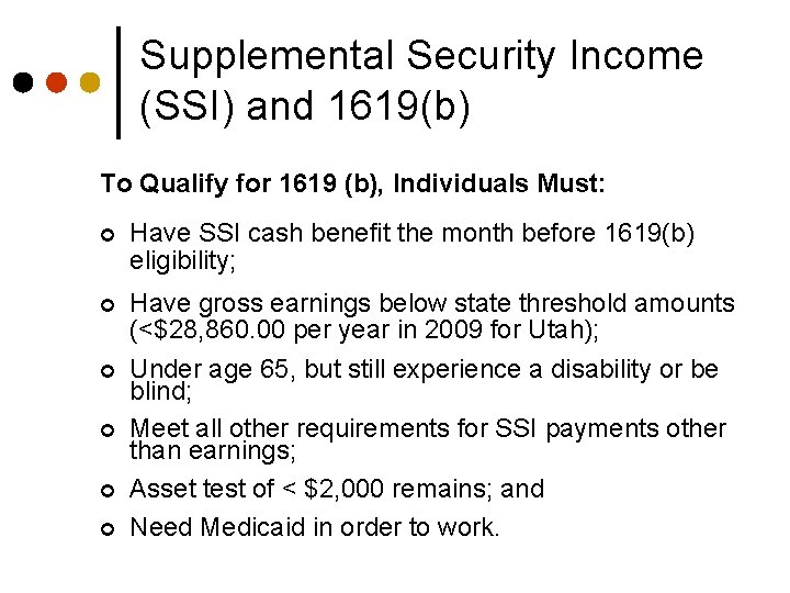 Supplemental Security Income (SSI) and 1619(b) To Qualify for 1619 (b), Individuals Must: ¢