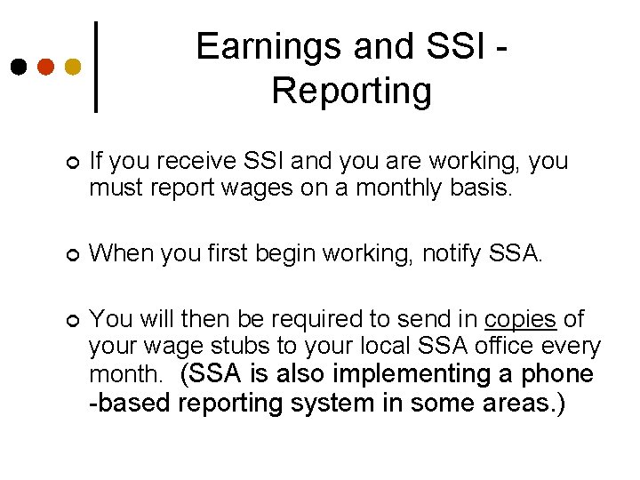 Earnings and SSI Reporting ¢ If you receive SSI and you are working, you