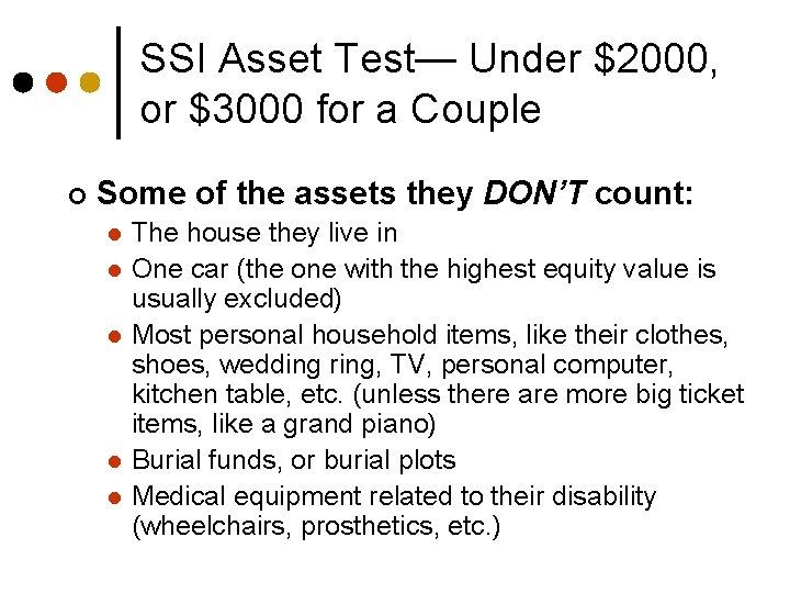 SSI Asset Test— Under $2000, or $3000 for a Couple ¢ Some of the
