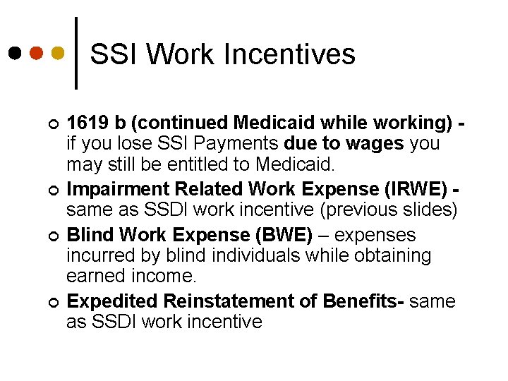 SSI Work Incentives ¢ ¢ 1619 b (continued Medicaid while working) if you lose
