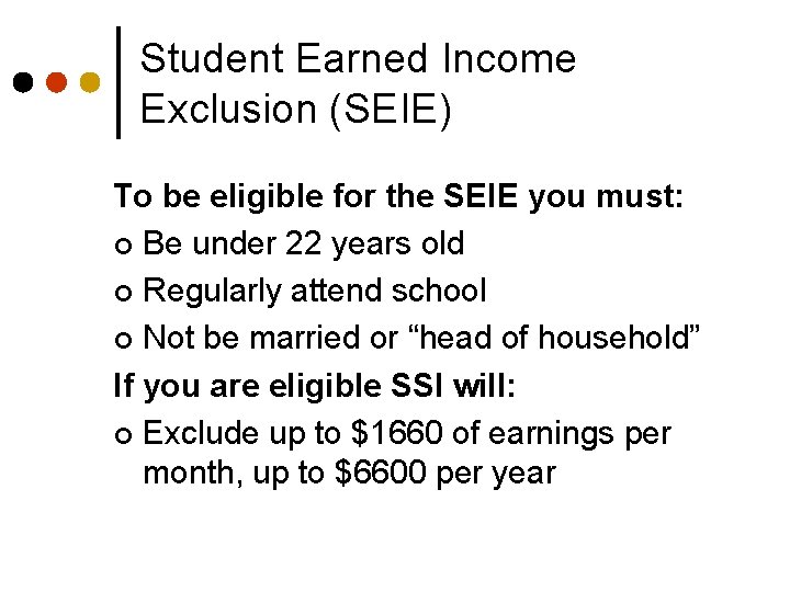 Student Earned Income Exclusion (SEIE) To be eligible for the SEIE you must: ¢