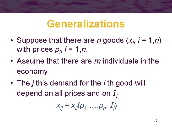 Generalizations • Suppose that there are n goods (xi, i = 1, n) with