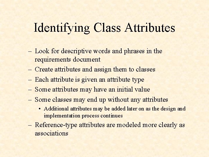 Identifying Class Attributes – Look for descriptive words and phrases in the requirements document