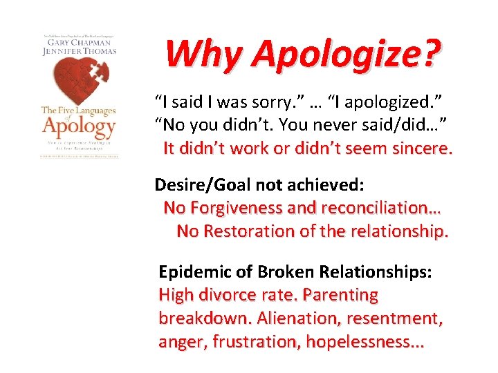 Why Apologize? “I said I was sorry. ” … “I apologized. ” “No you