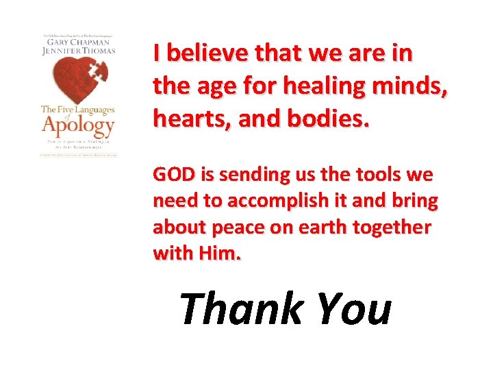 I believe that we are in the age for healing minds, hearts, and bodies.