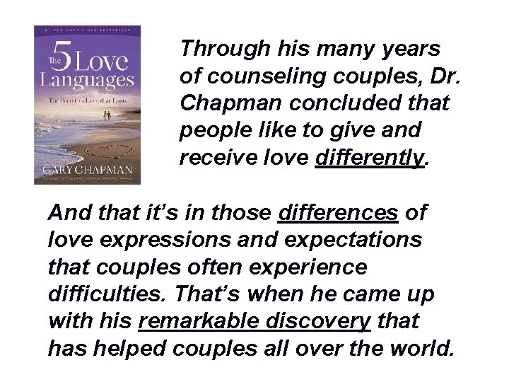 Through his many years of counseling couples, Dr. Chapman concluded that people like to