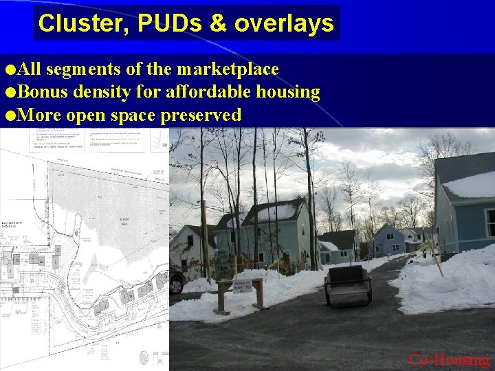 Cluster, PUDs & overlays l. All segments of the marketplace l. Bonus density for