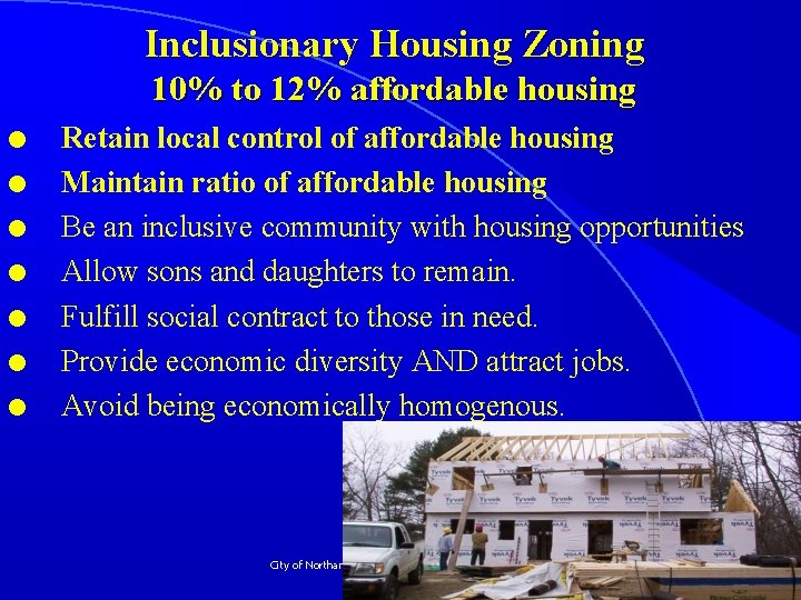 Inclusionary Housing Zoning 10% to 12% affordable housing l l l l Retain local