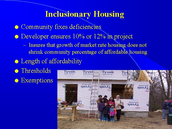 Inclusionary Housing l l Community fixes deficiencies Developer ensures 10% or 12% in project