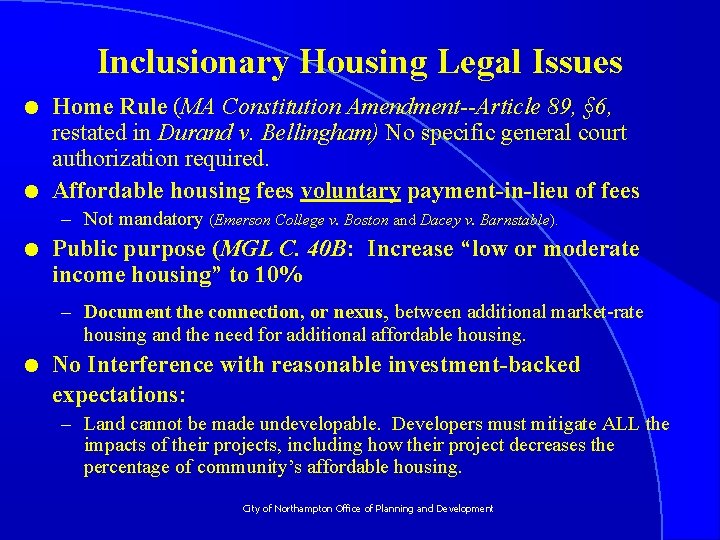 Inclusionary Housing Legal Issues l l Home Rule (MA Constitution Amendment--Article 89, § 6,