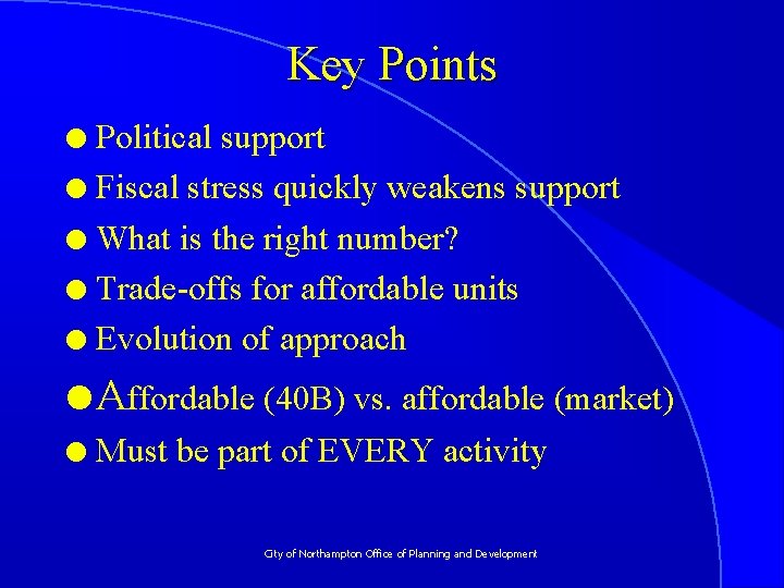 Key Points Political support l Fiscal stress quickly weakens support l What is the