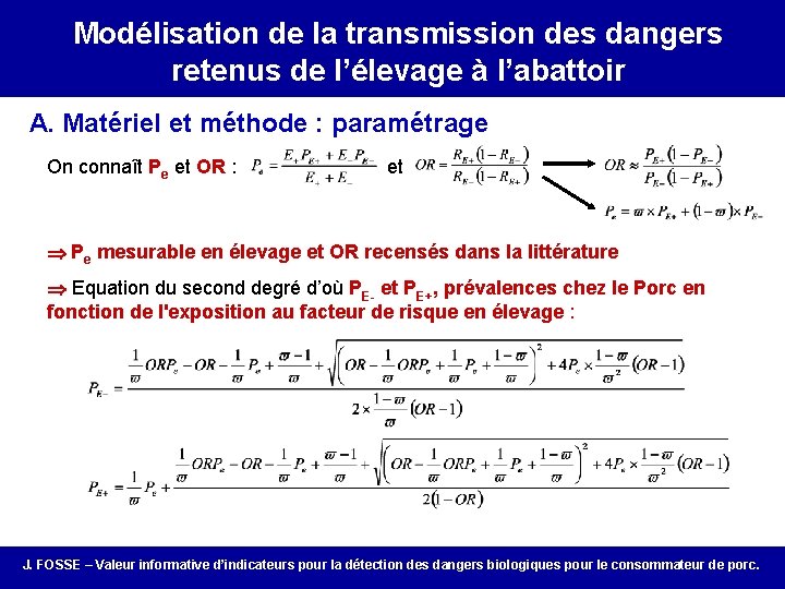 Correlation between porcsdes infection and Modélisation de la on-farm transmission dangers the status of