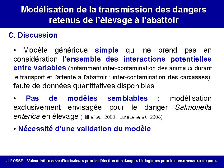 Correlation between porcsdes infection and Modélisation de la on-farm transmission dangers the status of