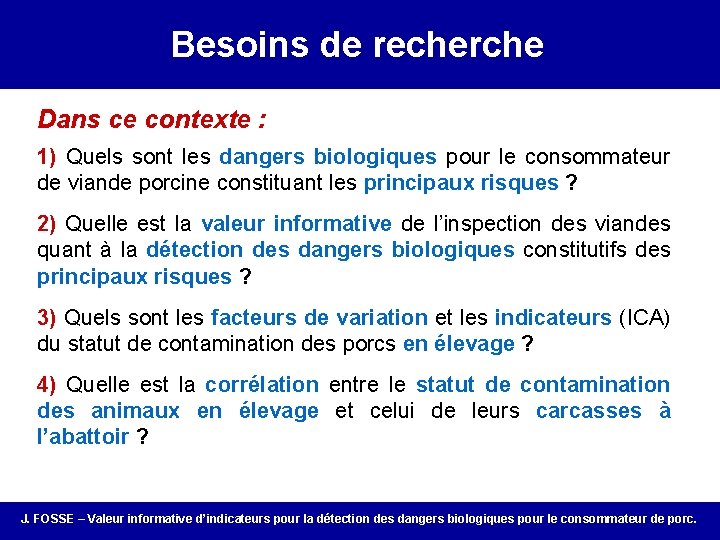 Besoins de recherche Dans ce contexte : 1) Quels sont les dangers biologiques pour