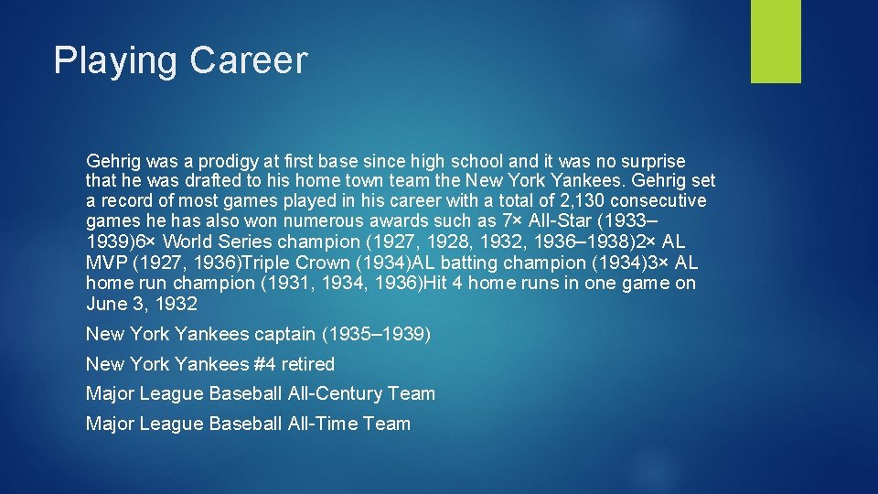 Playing Career Gehrig was a prodigy at first base since high school and it