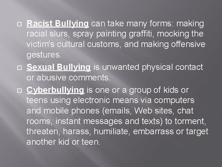  Racist Bullying can take many forms: making racial slurs, spray painting graffiti, mocking