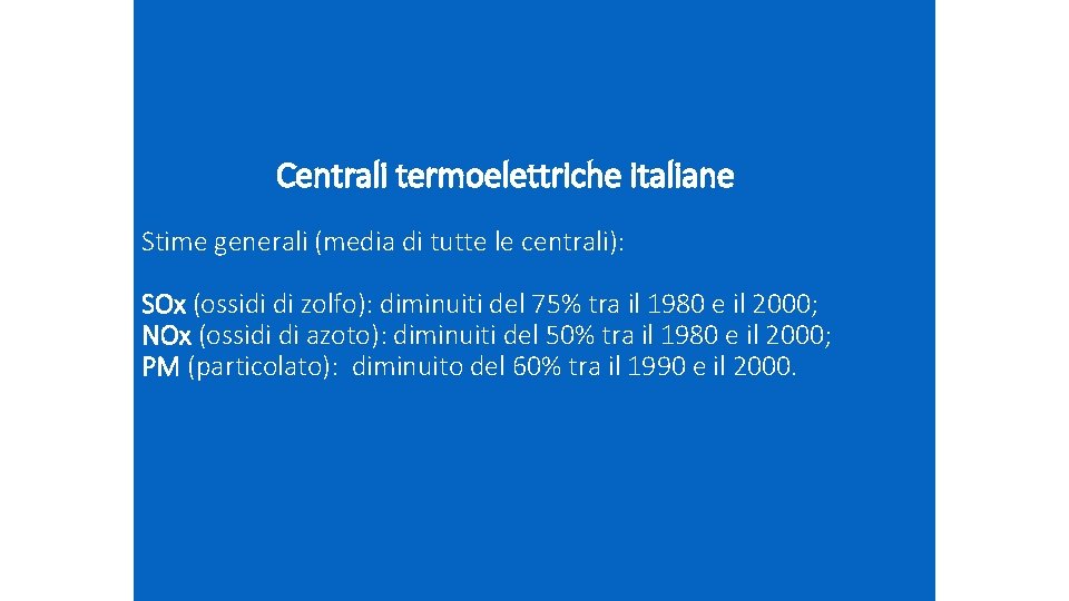 Centrali termoelettriche italiane Stime generali (media di tutte le centrali): SOx (ossidi di zolfo):