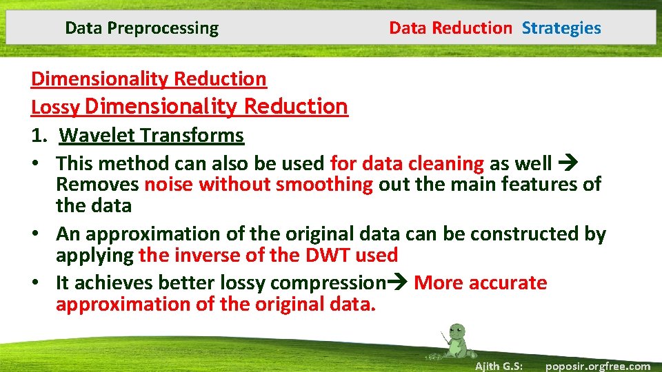 Data Preprocessing Data Reduction Strategies Dimensionality Reduction Lossy Dimensionality Reduction 1. Wavelet Transforms •
