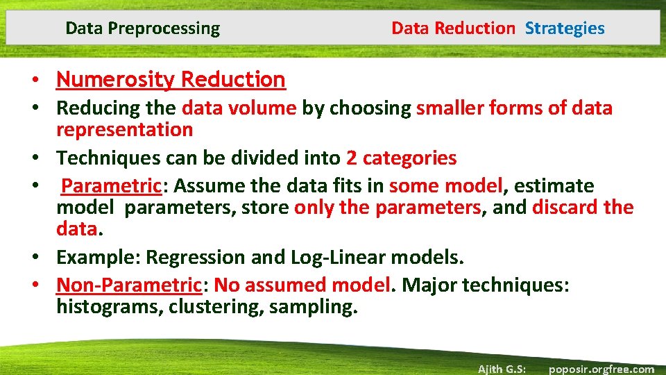 Data Preprocessing Data Reduction Strategies • Numerosity Reduction • Reducing the data volume by
