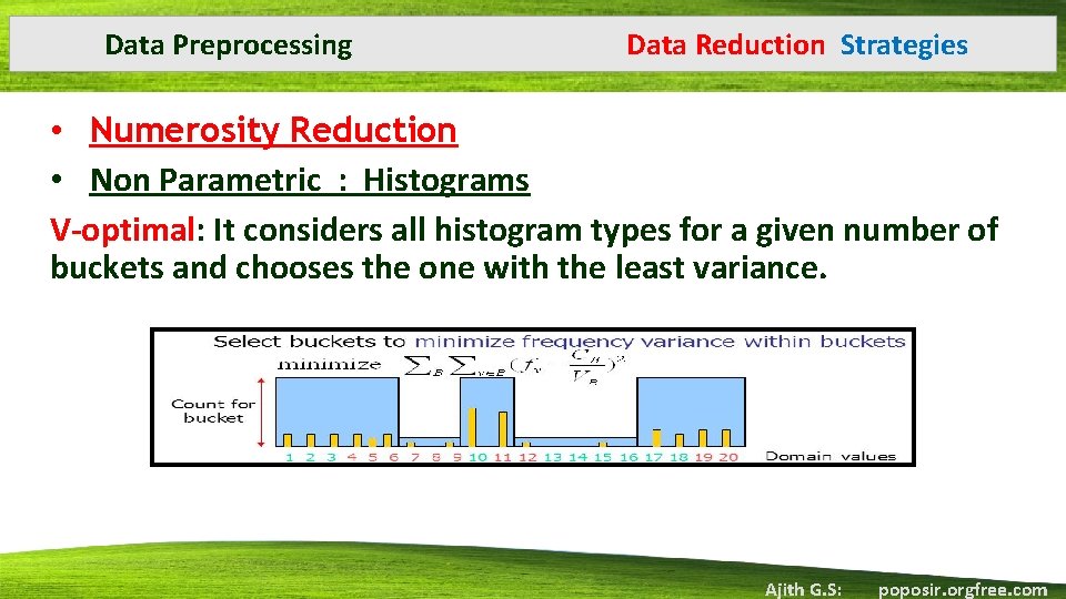 Data Preprocessing Data Reduction Strategies • Numerosity Reduction • Non Parametric : Histograms V-optimal: