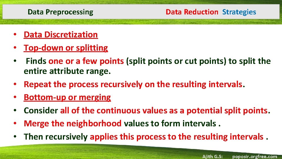 Data Preprocessing Data Reduction Strategies • Data Discretization • Top-down or splitting • Finds