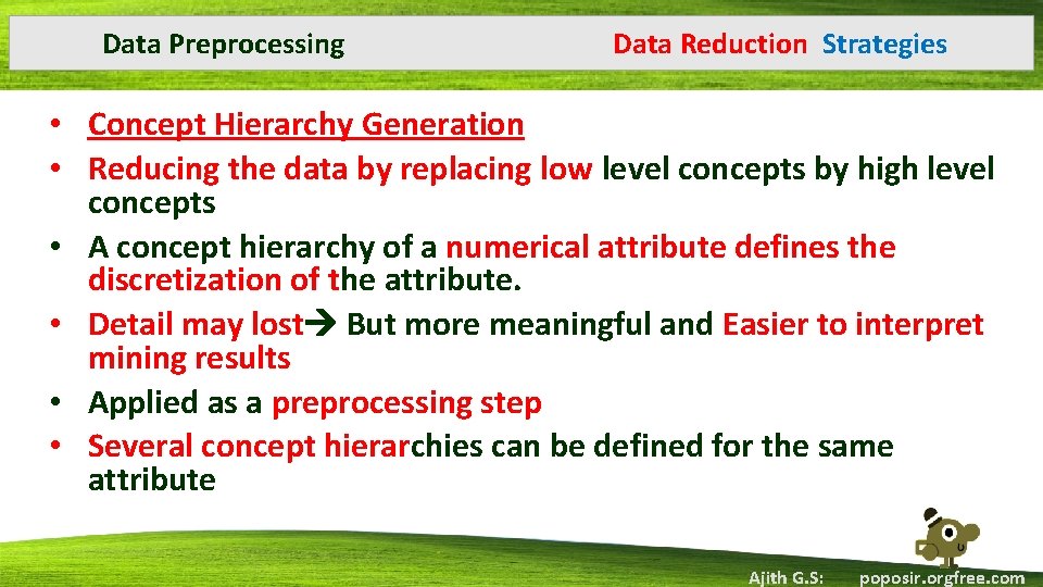Data Preprocessing Data Reduction Strategies • Concept Hierarchy Generation • Reducing the data by