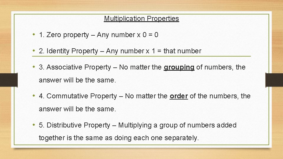 Multiplication Properties • 1. Zero property – Any number x 0 = 0 •
