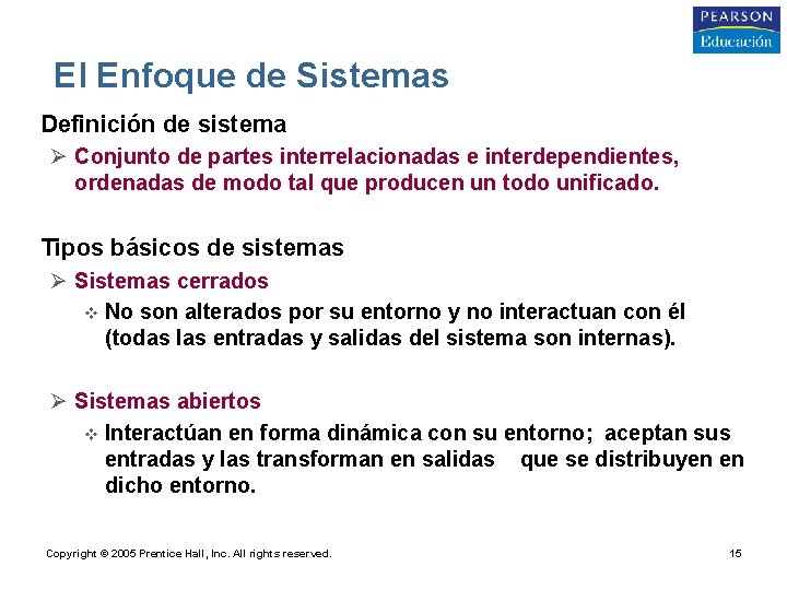 El Enfoque de Sistemas • Definición de sistema Ø Conjunto de partes interrelacionadas e
