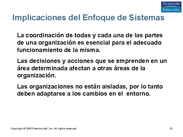 Implicaciones del Enfoque de Sistemas • La coordinación de todas y cada una de