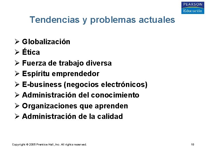 Tendencias y problemas actuales Ø Globalización Ø Ética Ø Fuerza de trabajo diversa Ø