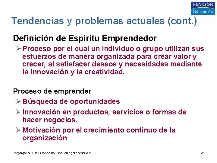 Tendencias y problemas actuales (cont. ) • Definición de Espíritu Emprendedor Ø Proceso por