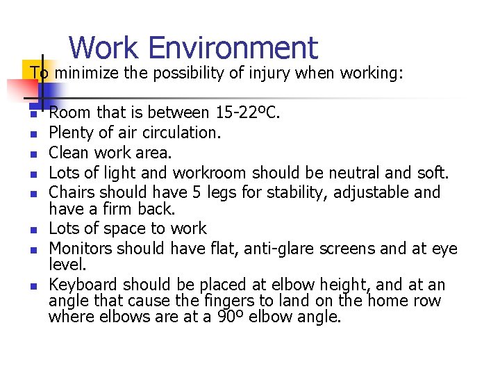 Work Environment To minimize the possibility of injury when working: n n n n